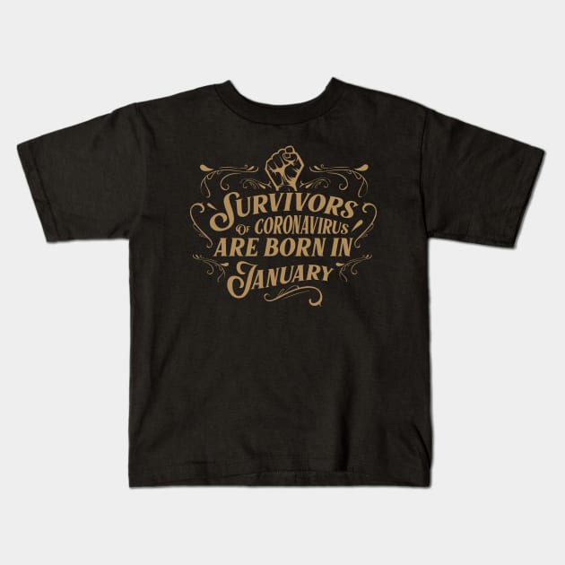Suvivors of coronavirus are born in January Kids T-Shirt by Amelia Emmie